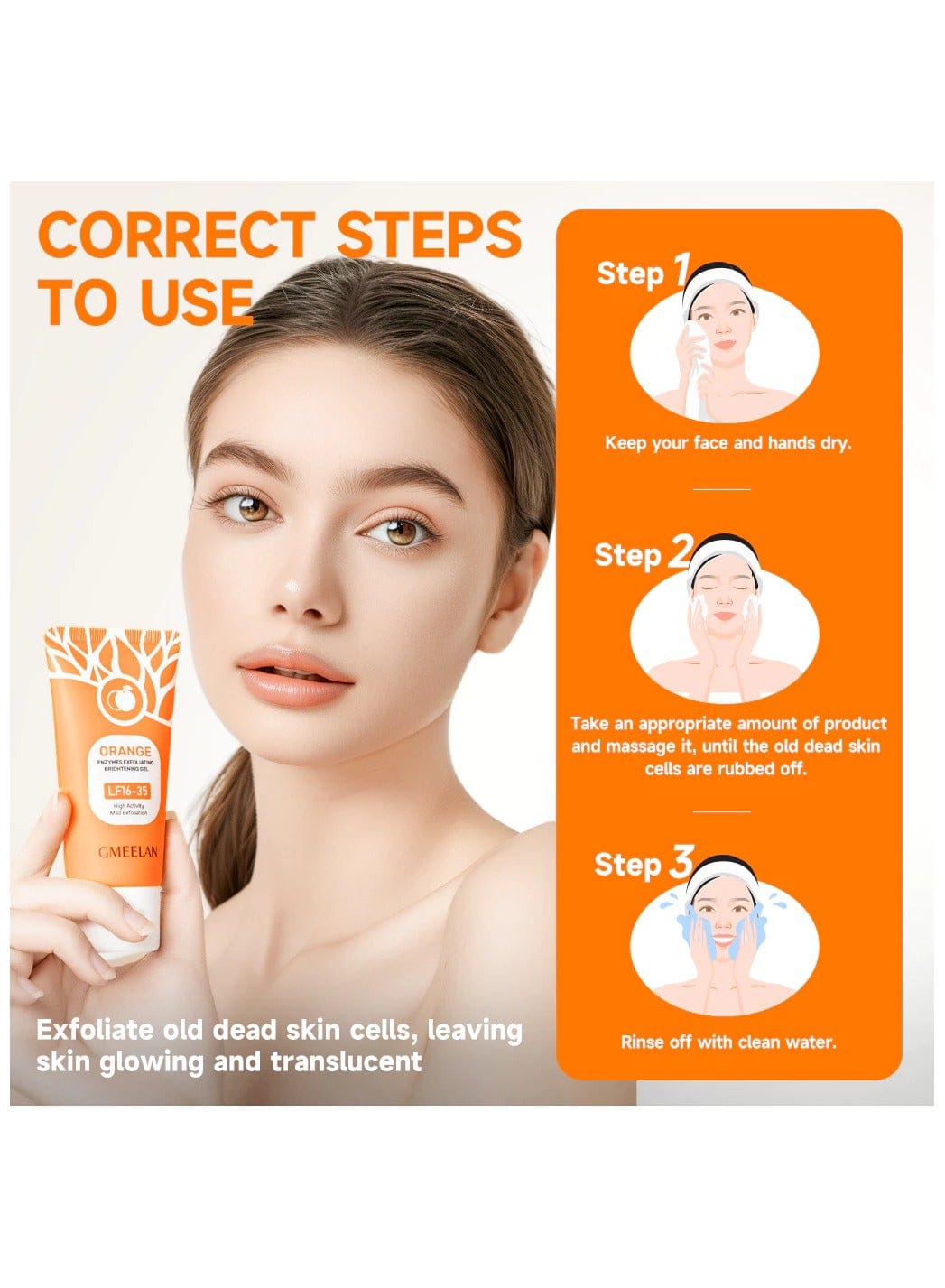 Orange Exfoliating Gel gently removes dead skin cells, dirt, and impurities to reveal smoother, brighter, and healthier-looking skin